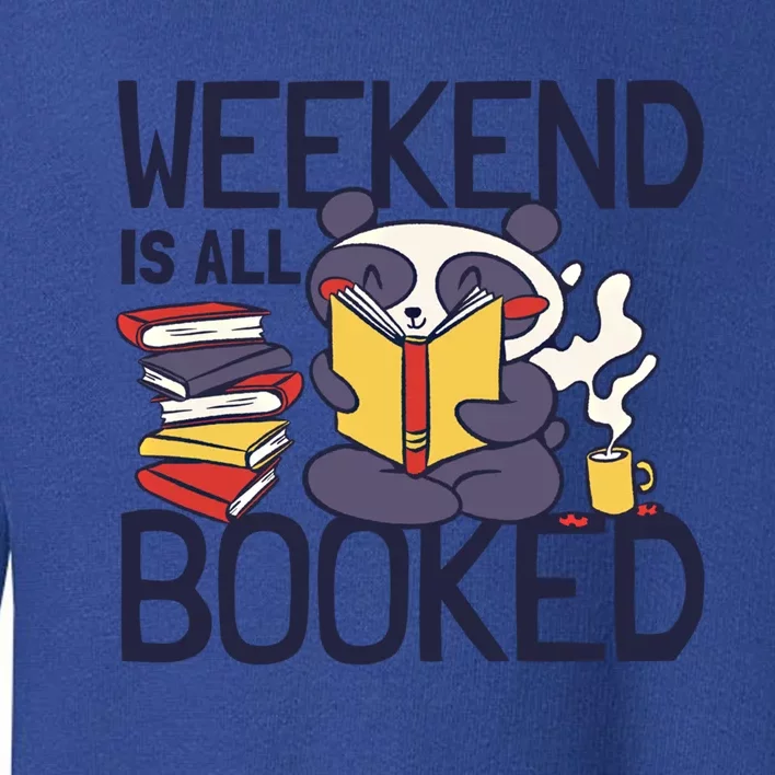 BookLover Panda Weekend Is All Booked Bookworm Funny Gift Toddler Sweatshirt