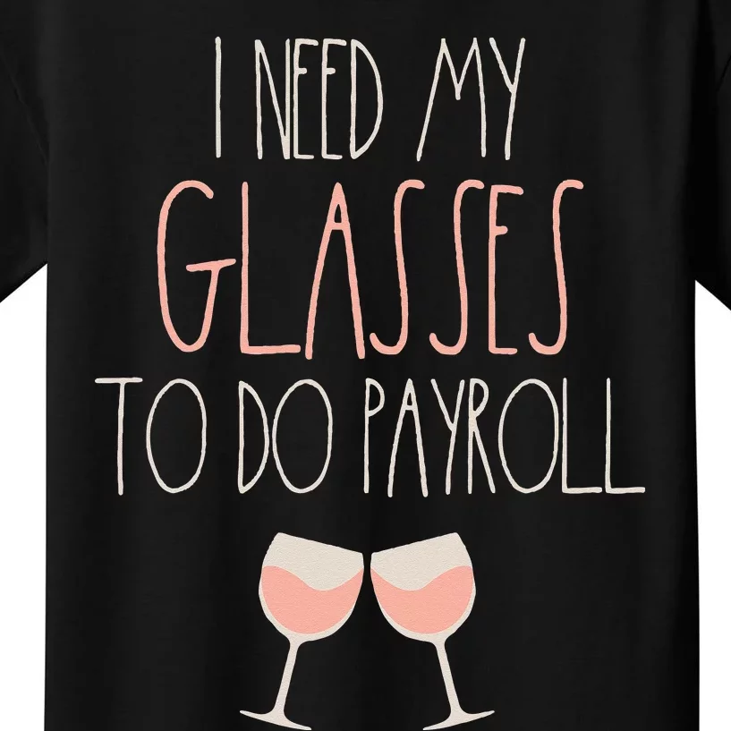 Because Payroll Wine Glasses Funny HR Payroll Specialist Kids T-Shirt