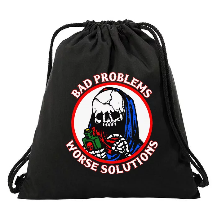 Bad Problems Worse Solutions Drawstring Bag