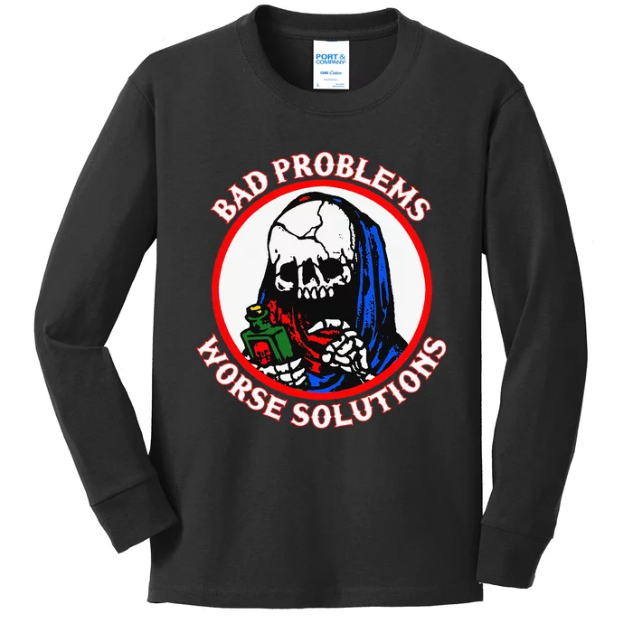 Bad Problems Worse Solutions Kids Long Sleeve Shirt