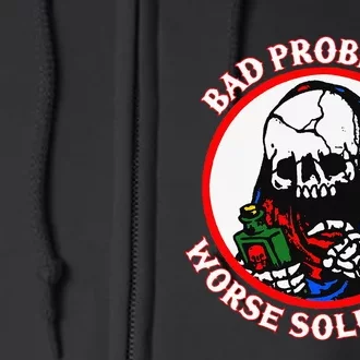 Bad Problems Worse Solutions Full Zip Hoodie