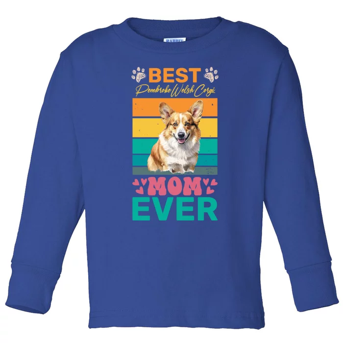 Best Pembroke Welsh Corgi Mom Ever Dog Lover Mom Funny Gift Toddler Long Sleeve Shirt