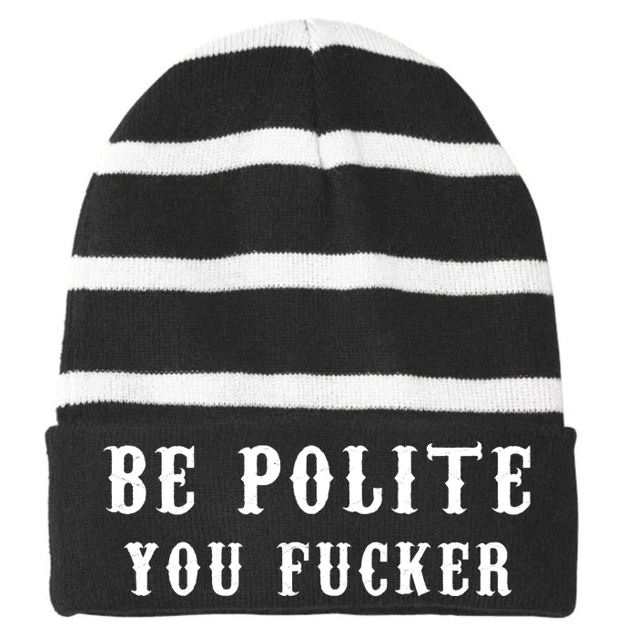 Be Polite You Fucker Striped Beanie with Solid Band