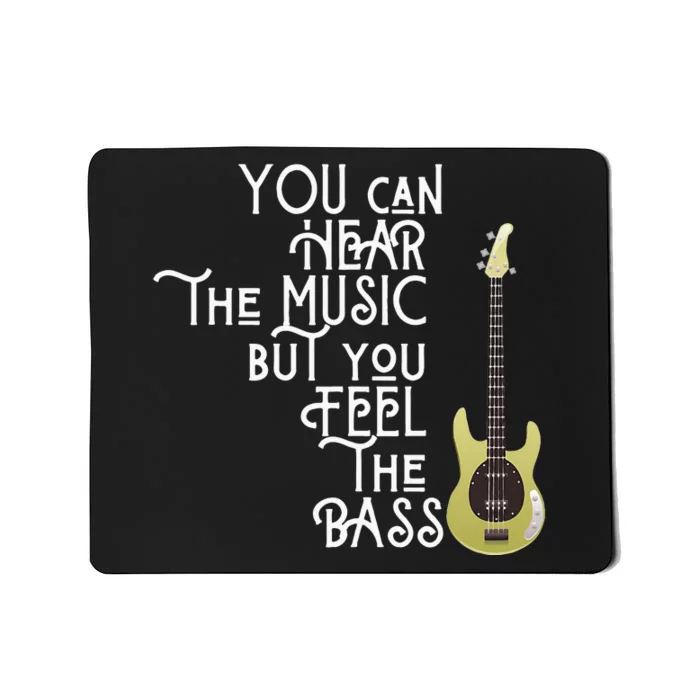 Bass Player You Can Hear The Music But You Feel The Bass Mousepad