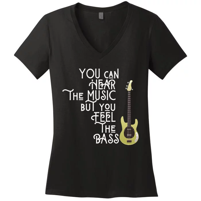 Bass Player You Can Hear The Music But You Feel The Bass Women's V-Neck T-Shirt