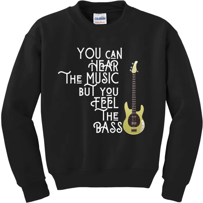 Bass Player You Can Hear The Music But You Feel The Bass Kids Sweatshirt