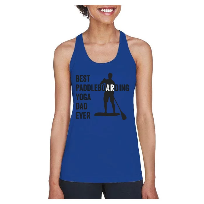 Best Paddleboarding Yoga Dad Ever Stand Up Paddle Board Meaningful Gift Women's Racerback Tank