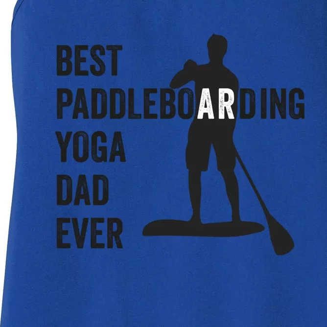 Best Paddleboarding Yoga Dad Ever Stand Up Paddle Board Meaningful Gift Women's Racerback Tank