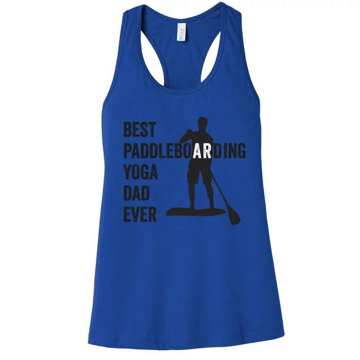 Best Paddleboarding Yoga Dad Ever Stand Up Paddle Board Meaningful Gift Women's Racerback Tank