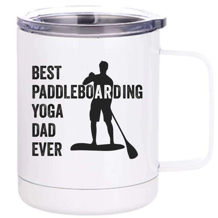 Best Paddleboarding Yoga Dad Ever Stand Up Paddle Board Meaningful Gift Front & Back 12oz Stainless Steel Tumbler Cup