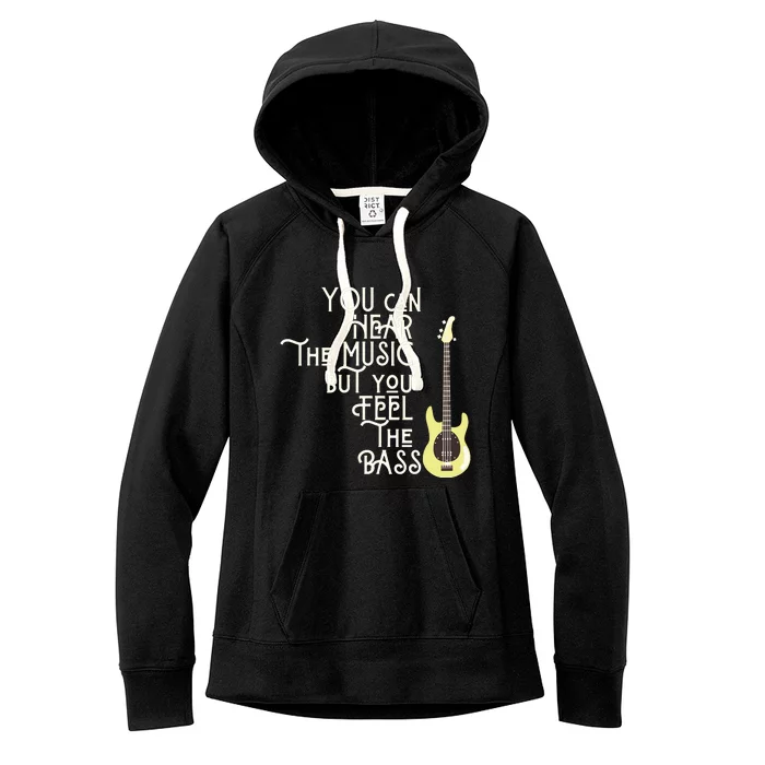 Bass Player You Can Hear The Music But You Feel The Bass Women's Fleece Hoodie