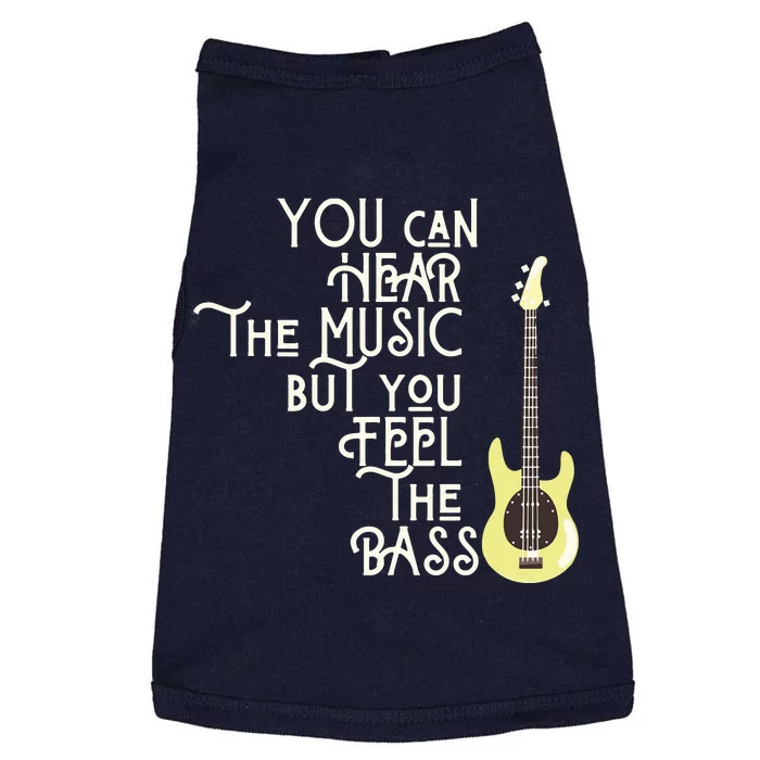 Bass Player You Can Hear The Music But You Feel The Bass Doggie Tank