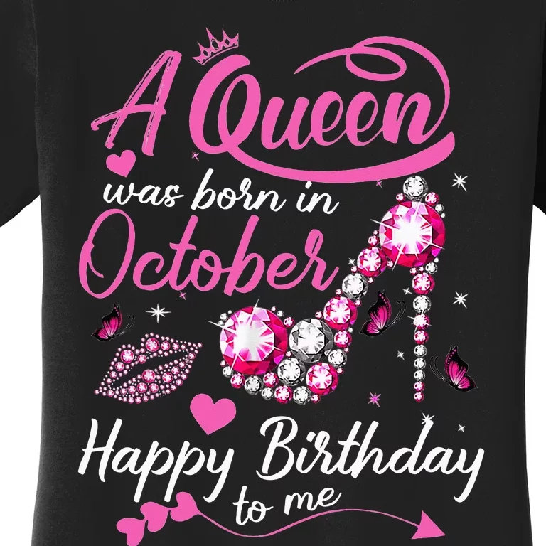 Black Queens Are Born In October Women Birthday Gift Women's T-Shirt