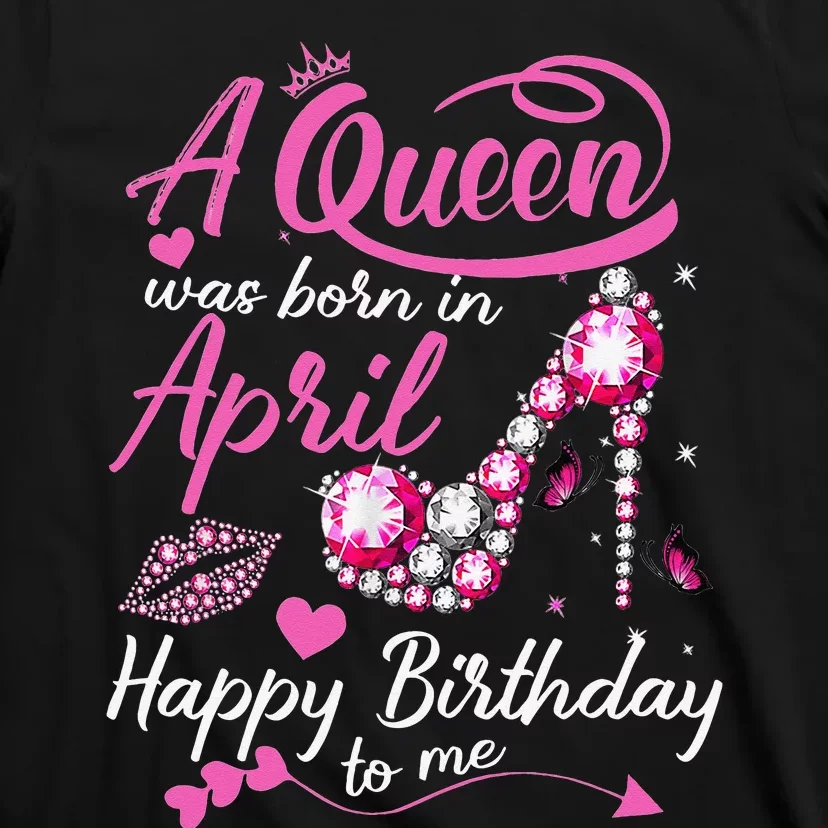 Black Queens are Born in April Wo Birthday Gift T-Shirt