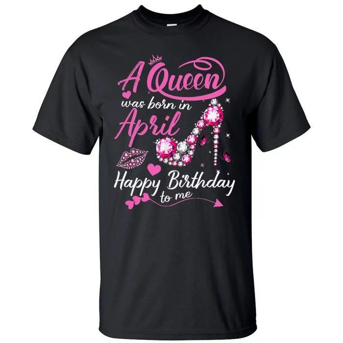 Black Queens are Born in April Wo Birthday Gift Tall T-Shirt