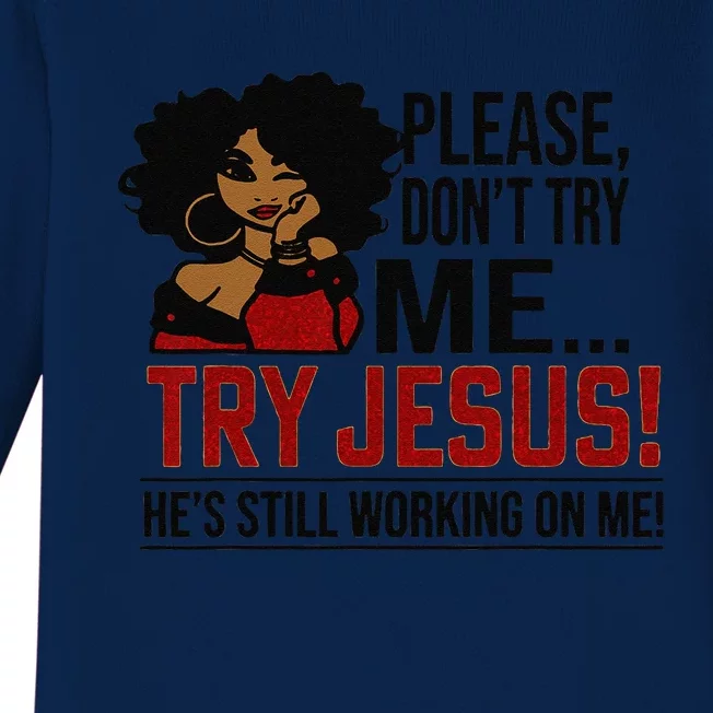 Black Queen Afro Lady Please Dont Try Me Try Jesus Baby Long Sleeve Bodysuit