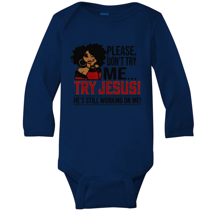 Black Queen Afro Lady Please Dont Try Me Try Jesus Baby Long Sleeve Bodysuit