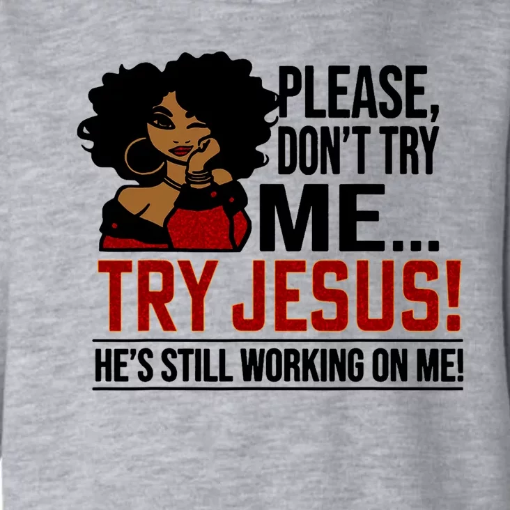 Black Queen Afro Lady Please DonT Try Me Try Jesus Toddler Hoodie