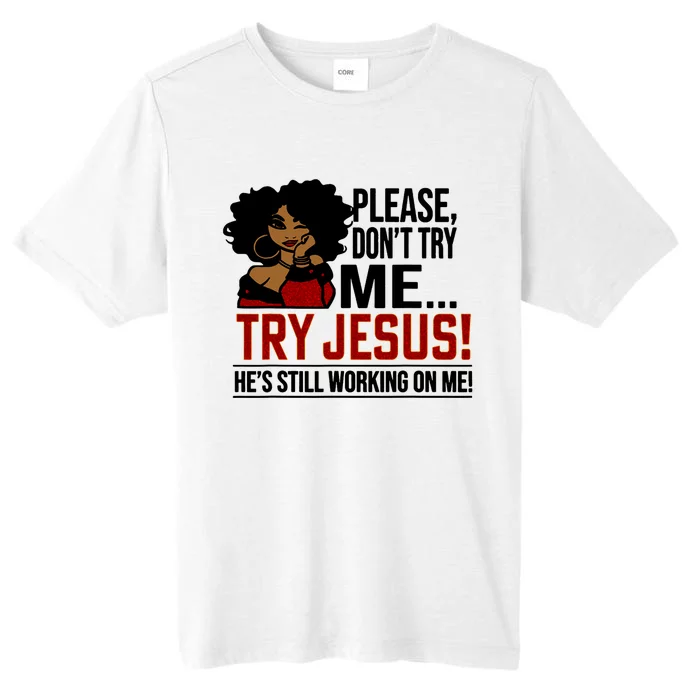 Black Queen Afro Lady Please DonT Try Me Try Jesus ChromaSoft Performance T-Shirt