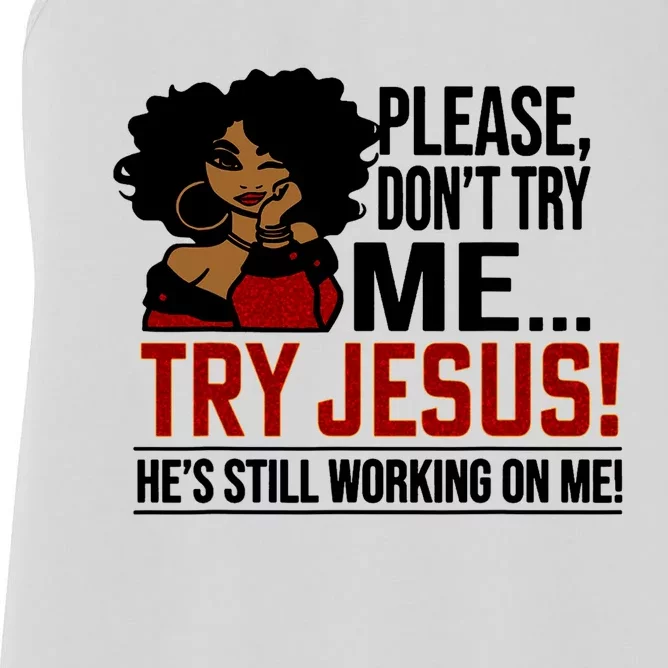 Black Queen Afro Lady Please DonT Try Me Try Jesus Women's Racerback Tank