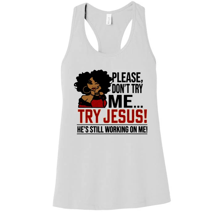 Black Queen Afro Lady Please DonT Try Me Try Jesus Women's Racerback Tank