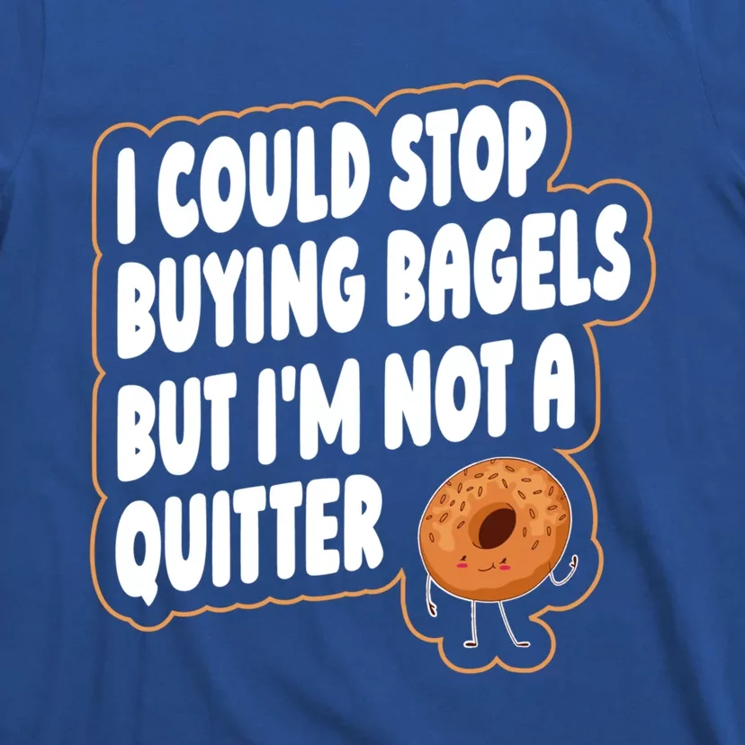 Bagel Quote Bagel Lover Meaningful Gift T-Shirt