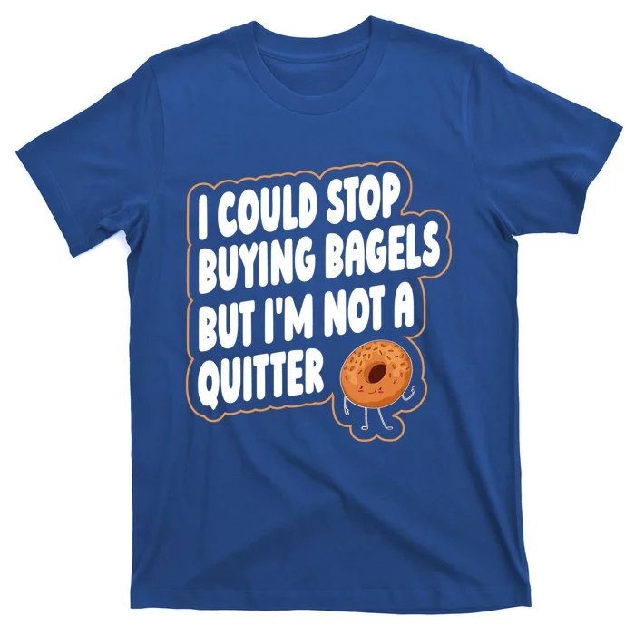 Bagel Quote Bagel Lover Meaningful Gift T-Shirt