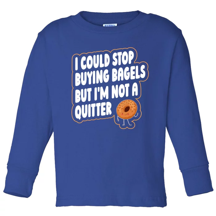 Bagel Quote Bagel Lover Meaningful Gift Toddler Long Sleeve Shirt