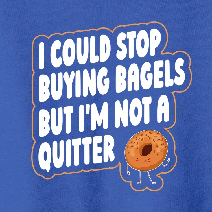 Bagel Quote Bagel Lover Meaningful Gift Toddler T-Shirt