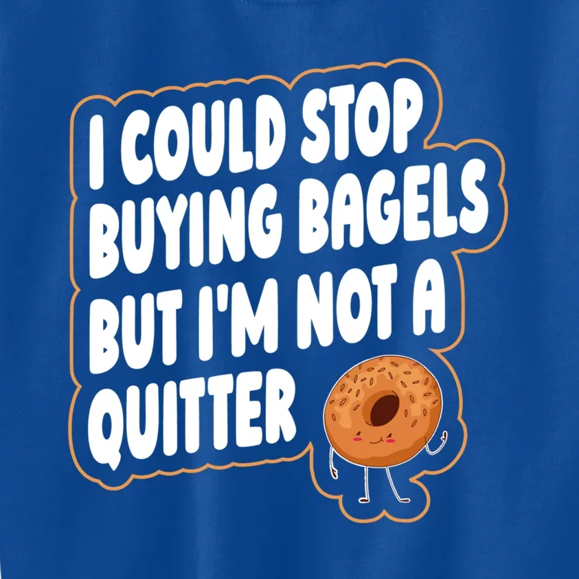 Bagel Quote Bagel Lover Meaningful Gift Kids Sweatshirt