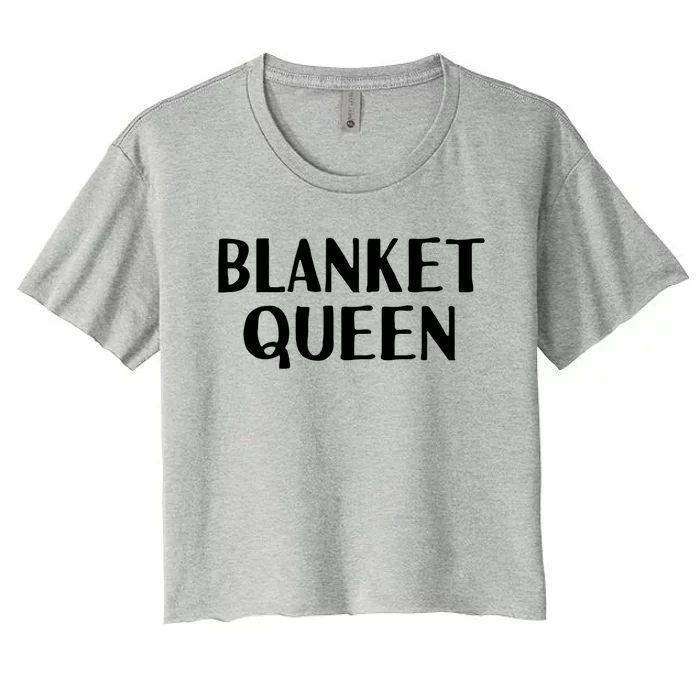 Blanket Queen Funny Lazy Sleep Day Sleepover Gift Idea Gift Women's Crop Top Tee