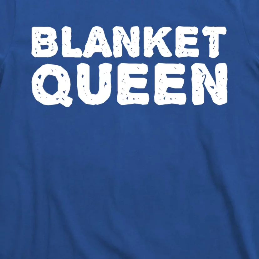 Blanket Queen Funny Lazy Sleep Day Sleepover Gift Idea Funny Gift T-Shirt