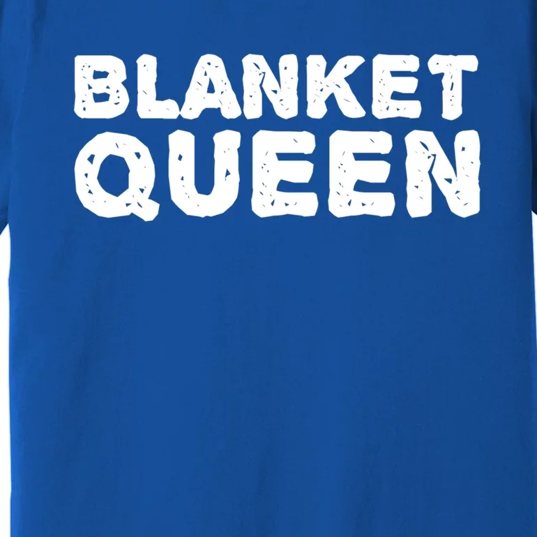 Blanket Queen Funny Lazy Sleep Day Sleepover Gift Idea Funny Gift Premium T-Shirt