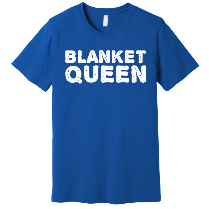 Blanket Queen Funny Lazy Sleep Day Sleepover Gift Idea Funny Gift Premium T-Shirt