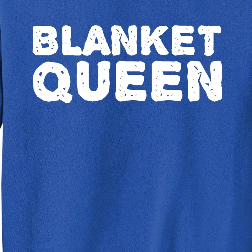 Blanket Queen Funny Lazy Sleep Day Sleepover Gift Idea Funny Gift Tall Sweatshirt