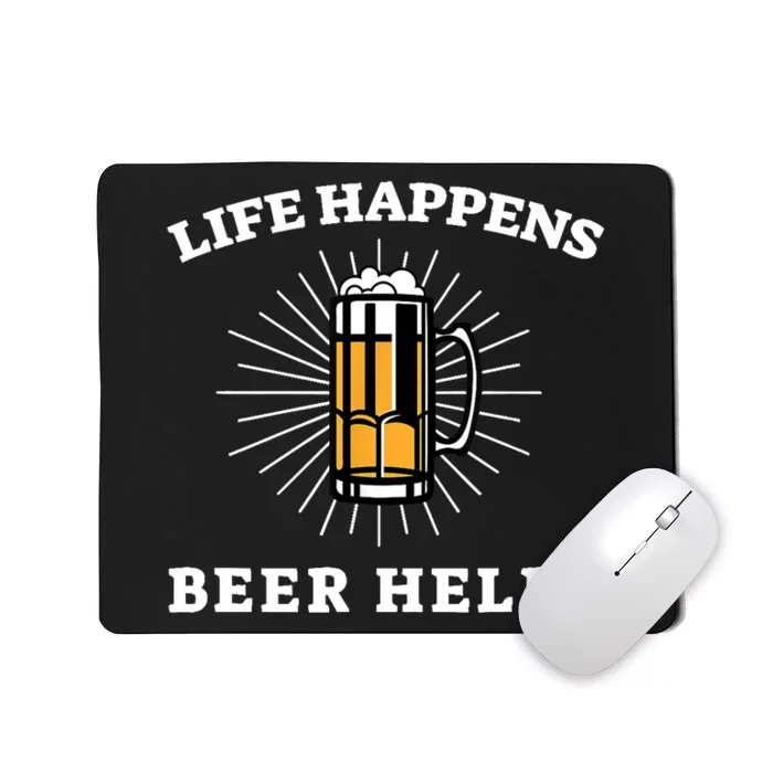 Beer Quote Funny Life Happens Helps Drink Festival Drinking Mousepad