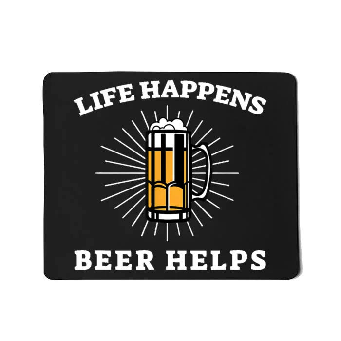 Beer Quote Funny Life Happens Helps Drink Festival Drinking Mousepad