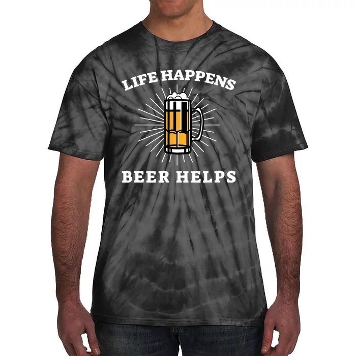 Beer Quote Funny Life Happens Helps Drink Festival Drinking Tie-Dye T-Shirt