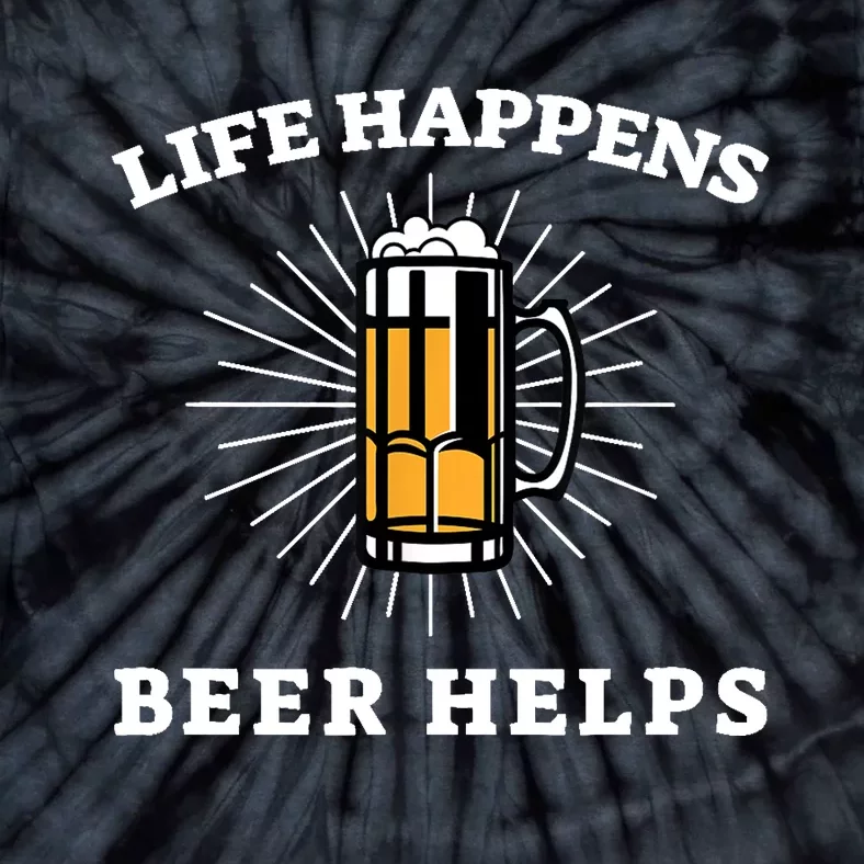 Beer Quote Funny Life Happens Helps Drink Festival Drinking Tie-Dye T-Shirt