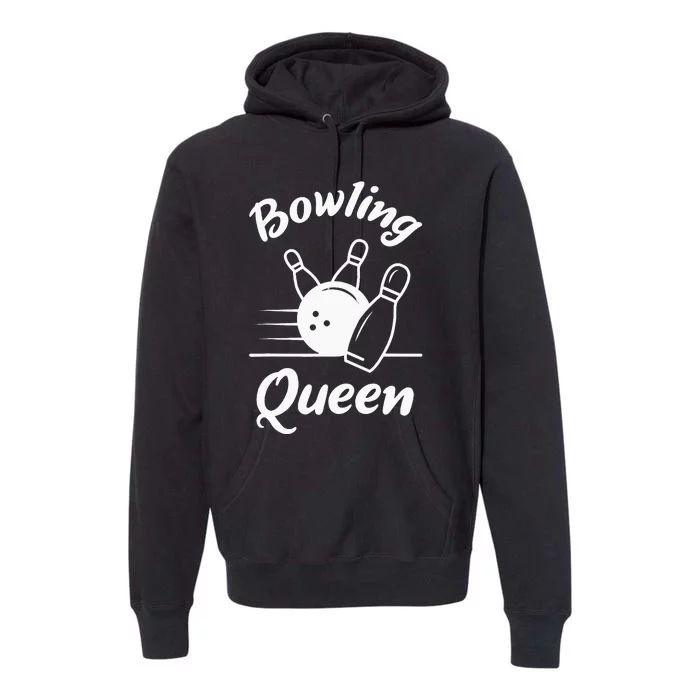 Bowling Queen Funny Bowler Mom Bowl Mothers Day Premium Hoodie