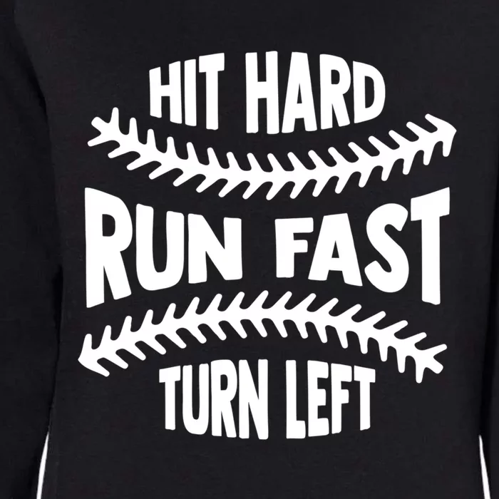 Baseball Quote Hit Hard Run Fast Turn Left Funny Phrase Gift Womens California Wash Sweatshirt