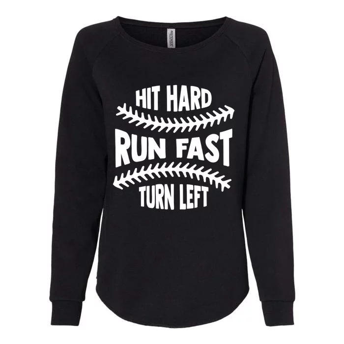 Baseball Quote Hit Hard Run Fast Turn Left Funny Phrase Gift Womens California Wash Sweatshirt