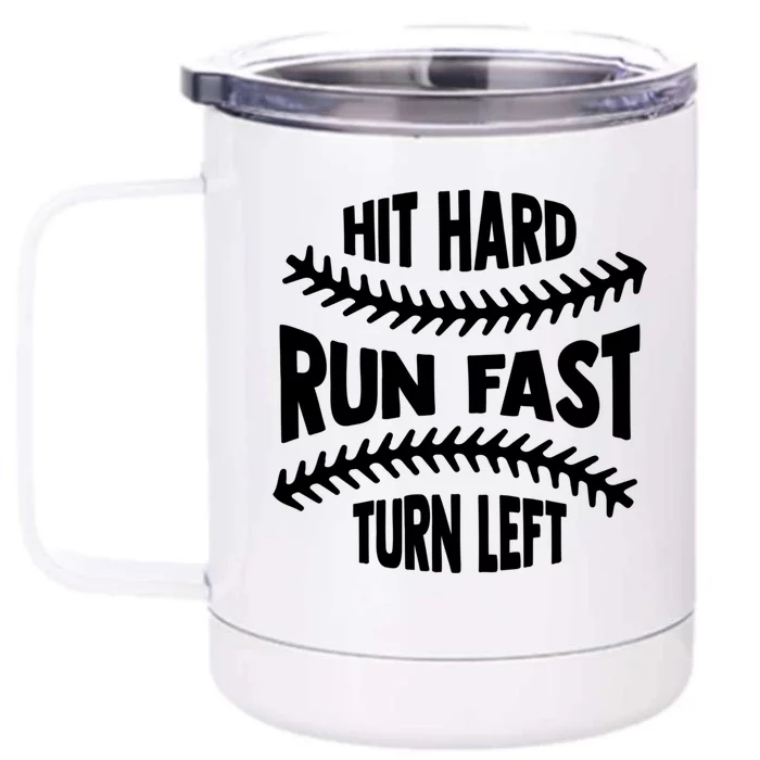 Baseball Quote Hit Hard Run Fast Turn Left Funny Phrase Gift Front & Back 12oz Stainless Steel Tumbler Cup