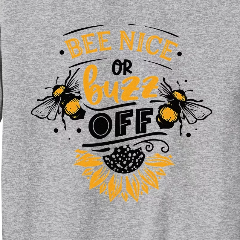 Beekeeper Quote Honey Bee Quote Bee Nice Or Buzz Off Tall Sweatshirt