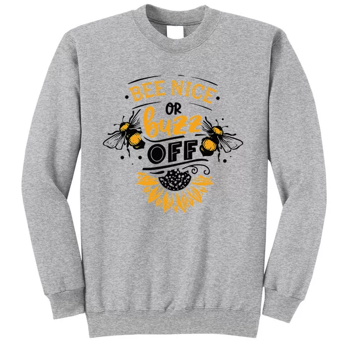 Beekeeper Quote Honey Bee Quote Bee Nice Or Buzz Off Tall Sweatshirt