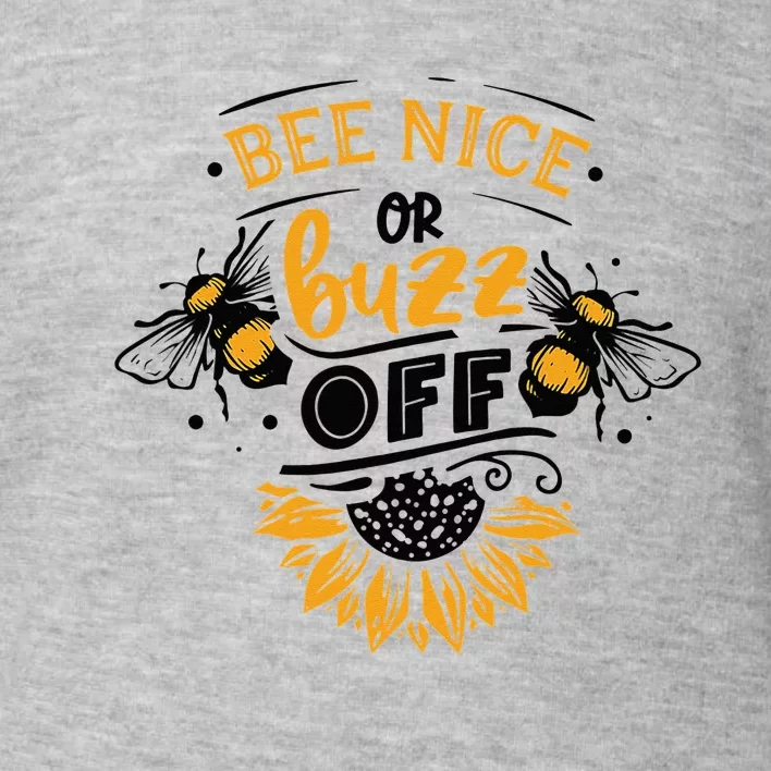 Beekeeper Quote Honey Bee Quote Bee Nice Or Buzz Off Toddler Sweatshirt