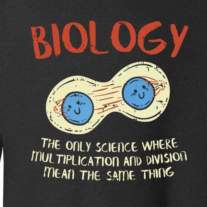 Biology Quote Study Organism Genetics Science Microbiologist Toddler Sweatshirt