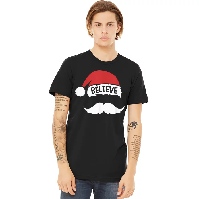 Believe Quote Santa Hat Mustache Family Reunion Christmas Premium T-Shirt