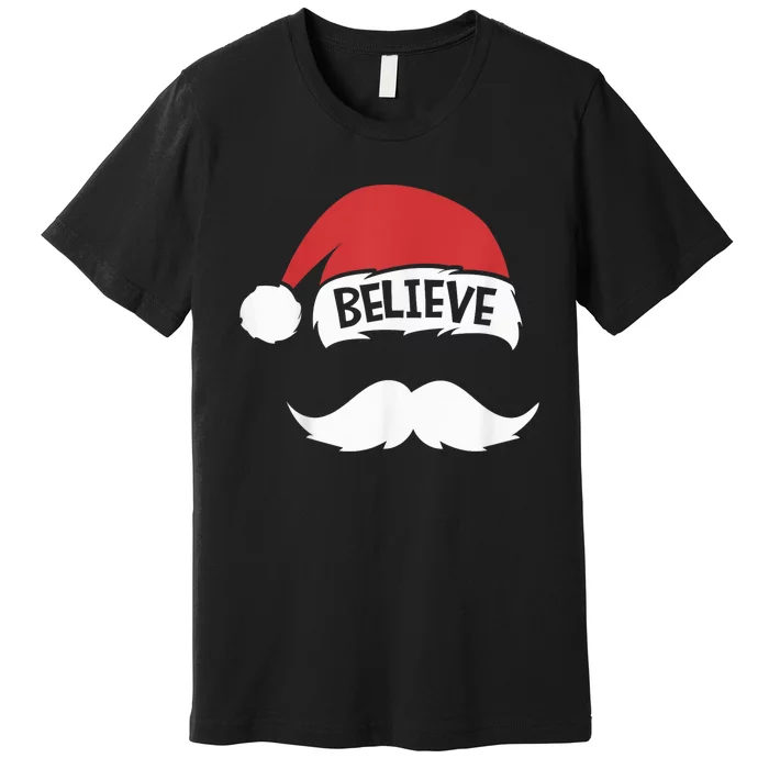 Believe Quote Santa Hat Mustache Family Reunion Christmas Premium T-Shirt