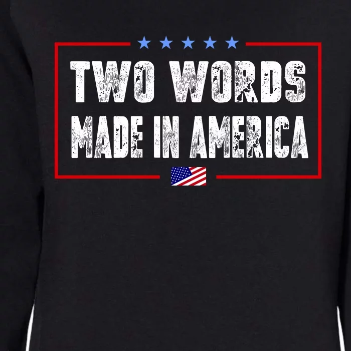 BIDEN QUOTE Two Words, Made In America Womens California Wash Sweatshirt